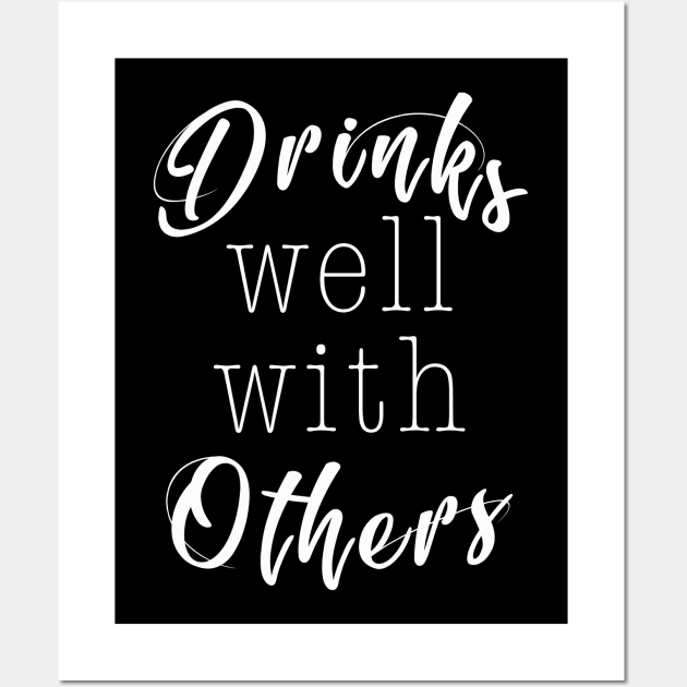 Drinks well with others | Funny beer wine T-Shirt Gift Wall Art by MerchMadness
